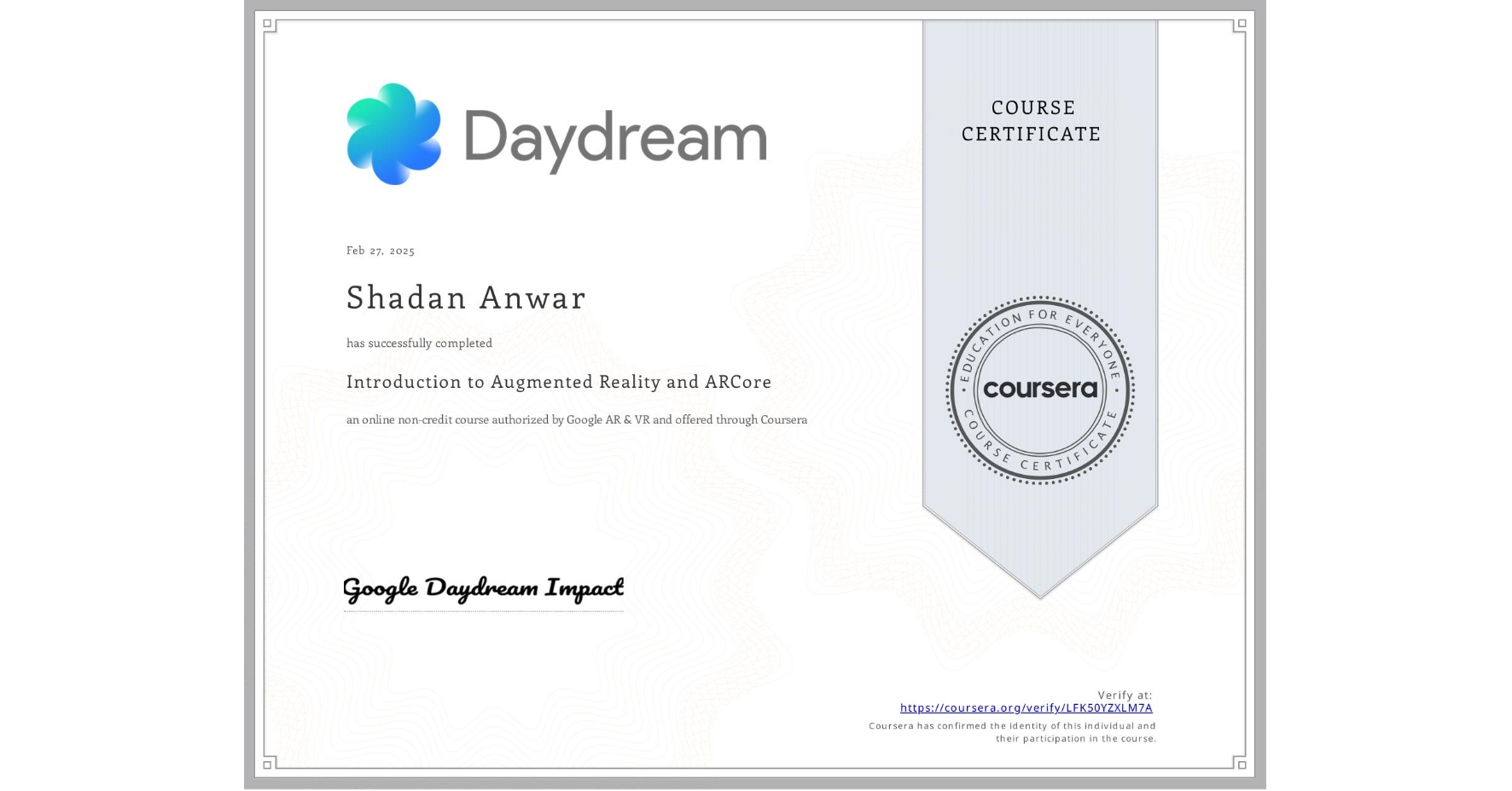 View certificate for Shadan Anwar, Introduction to Augmented Reality and ARCore, an online non-credit course authorized by Google AR & VR and offered through Coursera
