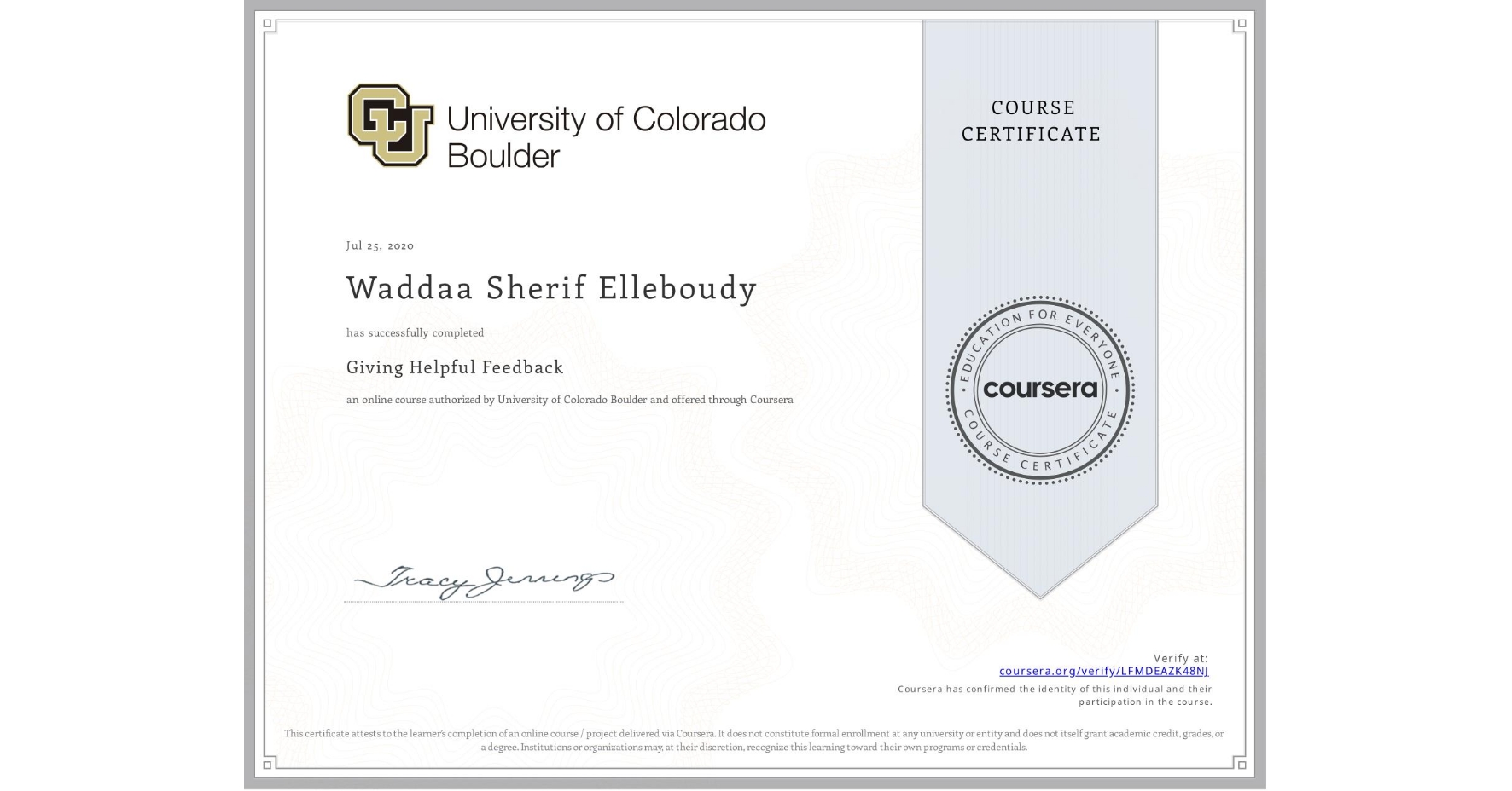 View certificate for Waddaa Sherif Elleboudy, Giving Helpful Feedback, an online non-credit course authorized by University of Colorado Boulder and offered through Coursera