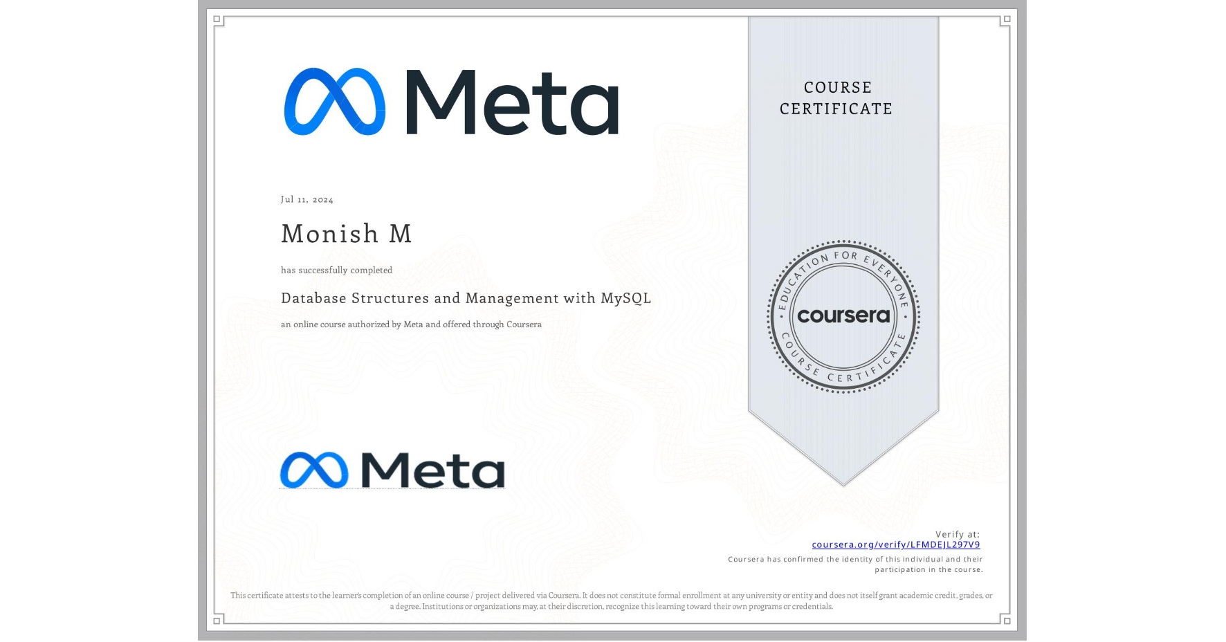 View certificate for Monish M, Database Structures and Management with MySQL, an online non-credit course authorized by Meta and offered through Coursera