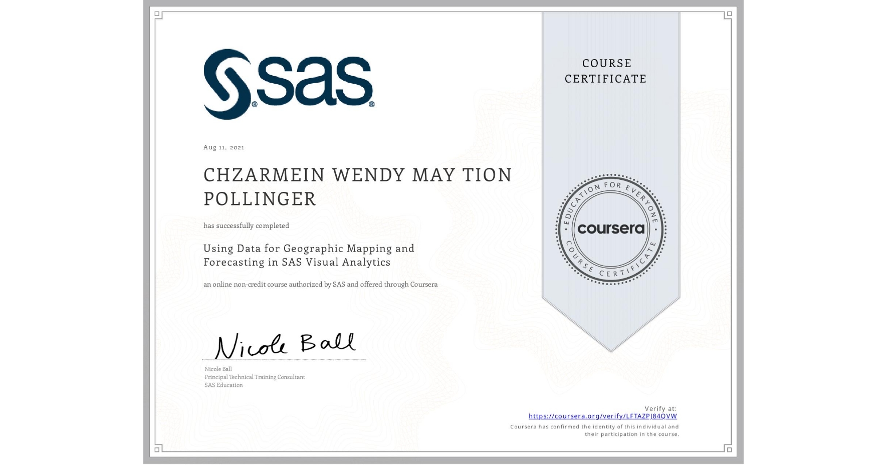 View certificate for CHZARMEIN WENDY MAY TION POLLINGER, Using Data for Geographic Mapping and Forecasting in SAS Visual Analytics, an online non-credit course authorized by SAS and offered through Coursera