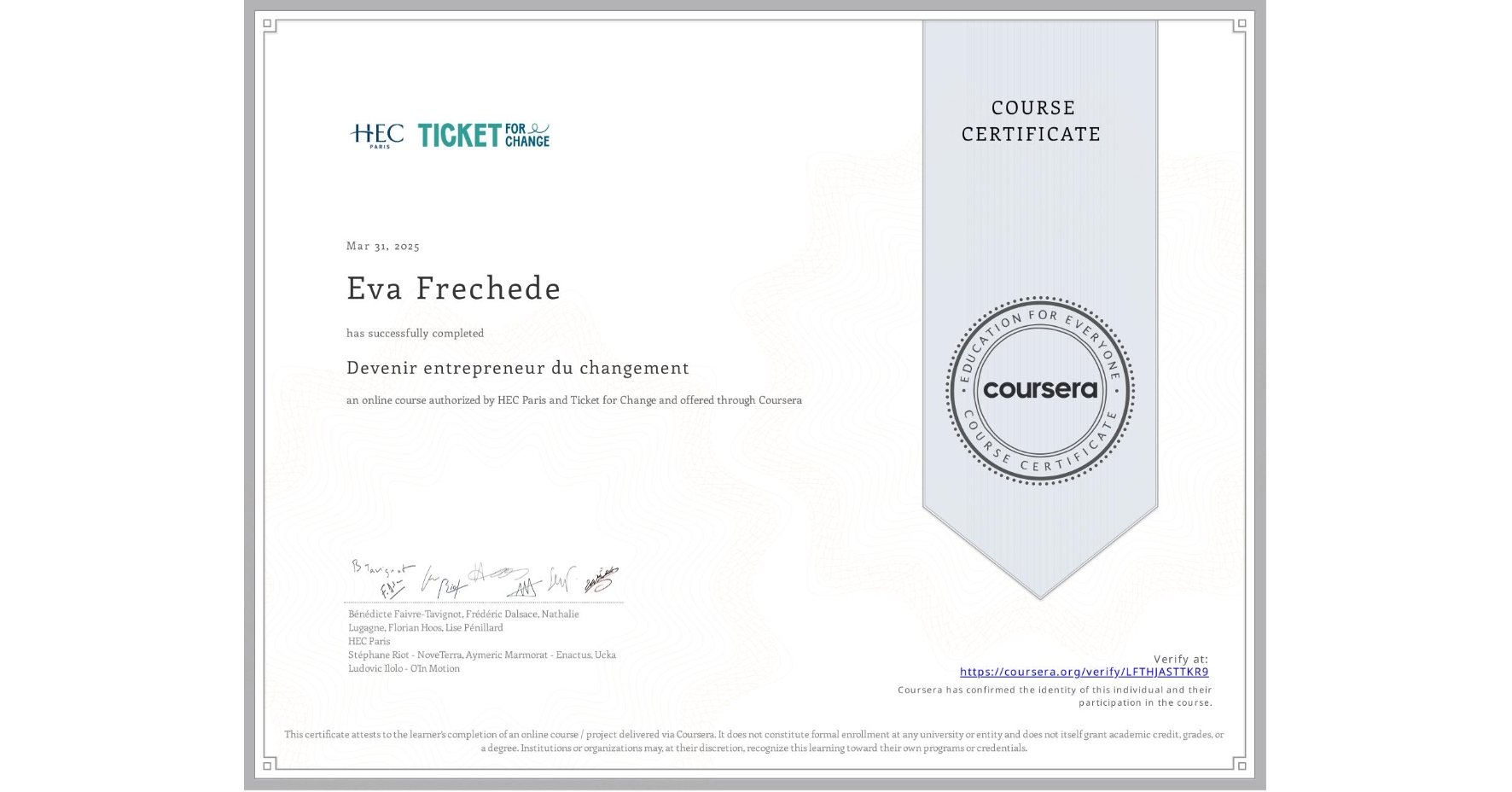 View certificate for Eva Frechede, Devenir entrepreneur du changement, an online non-credit course authorized by HEC Paris & Ticket for Change and offered through Coursera