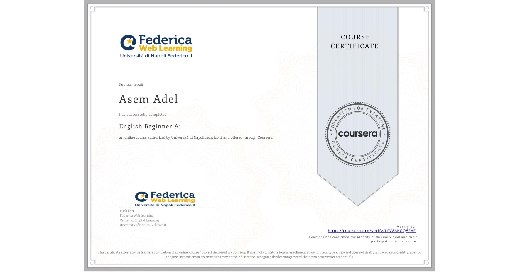 View certificate for Asem Adel , English Beginner A1, an online non-credit course authorized by Università di Napoli Federico II and offered through Coursera