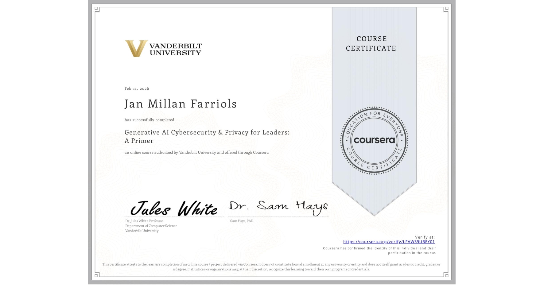 View certificate for Jan Millan Farriols, Generative AI Cybersecurity & Privacy for Leaders: A Primer, an online non-credit course authorized by Vanderbilt University and offered through Coursera