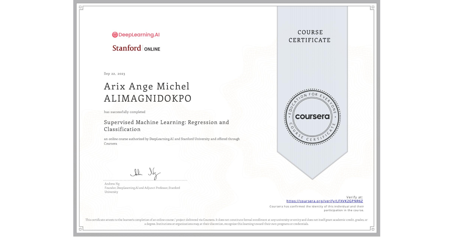 View certificate for Arix Ange Michel ALIMAGNIDOKPO, Supervised Machine Learning: Regression and Classification , an online non-credit course authorized by DeepLearning.AI & Stanford University and offered through Coursera