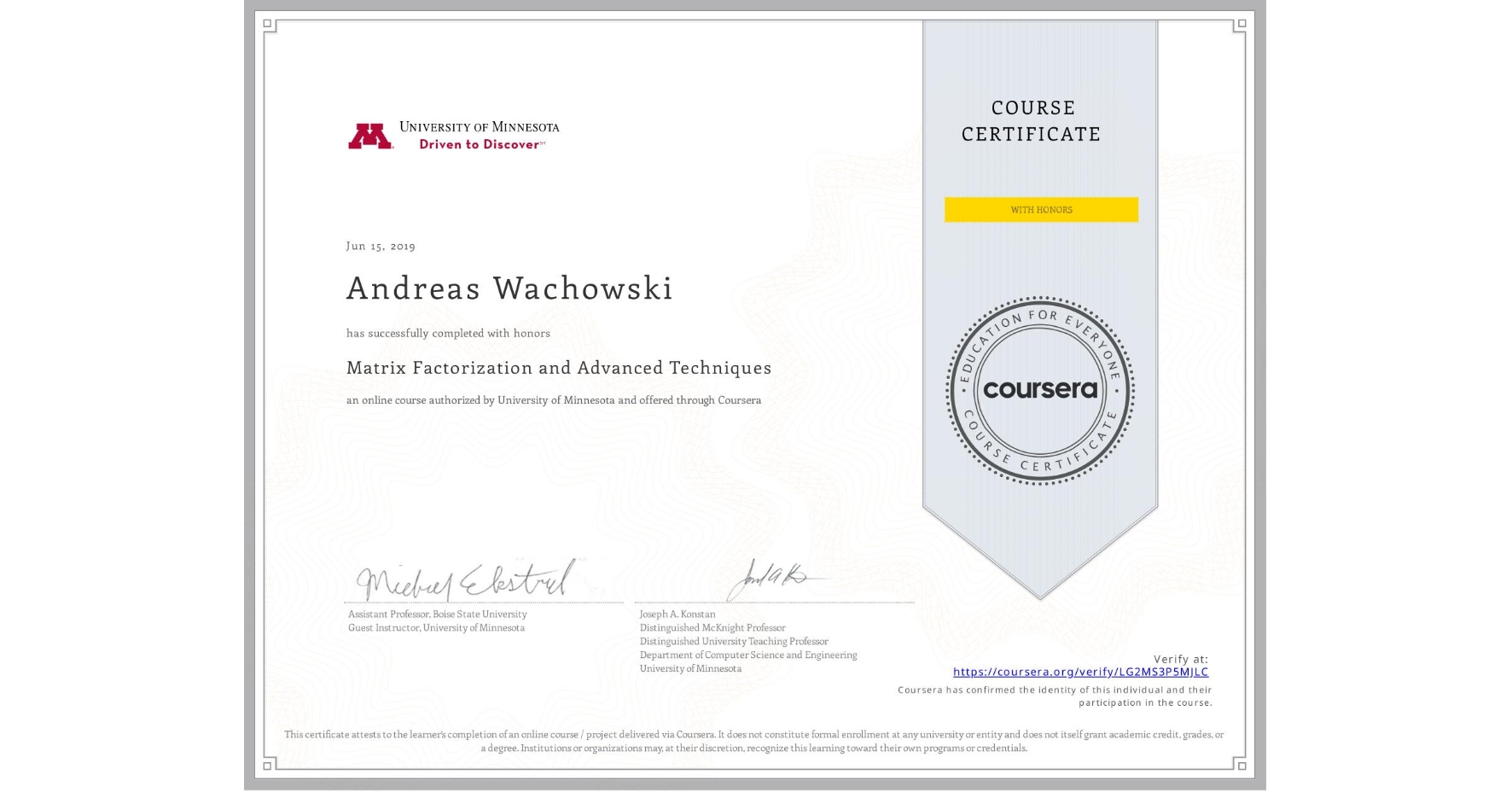 View certificate for Andreas Wachowski, Matrix Factorization and Advanced Techniques, an online non-credit course authorized by University of Minnesota and offered through Coursera