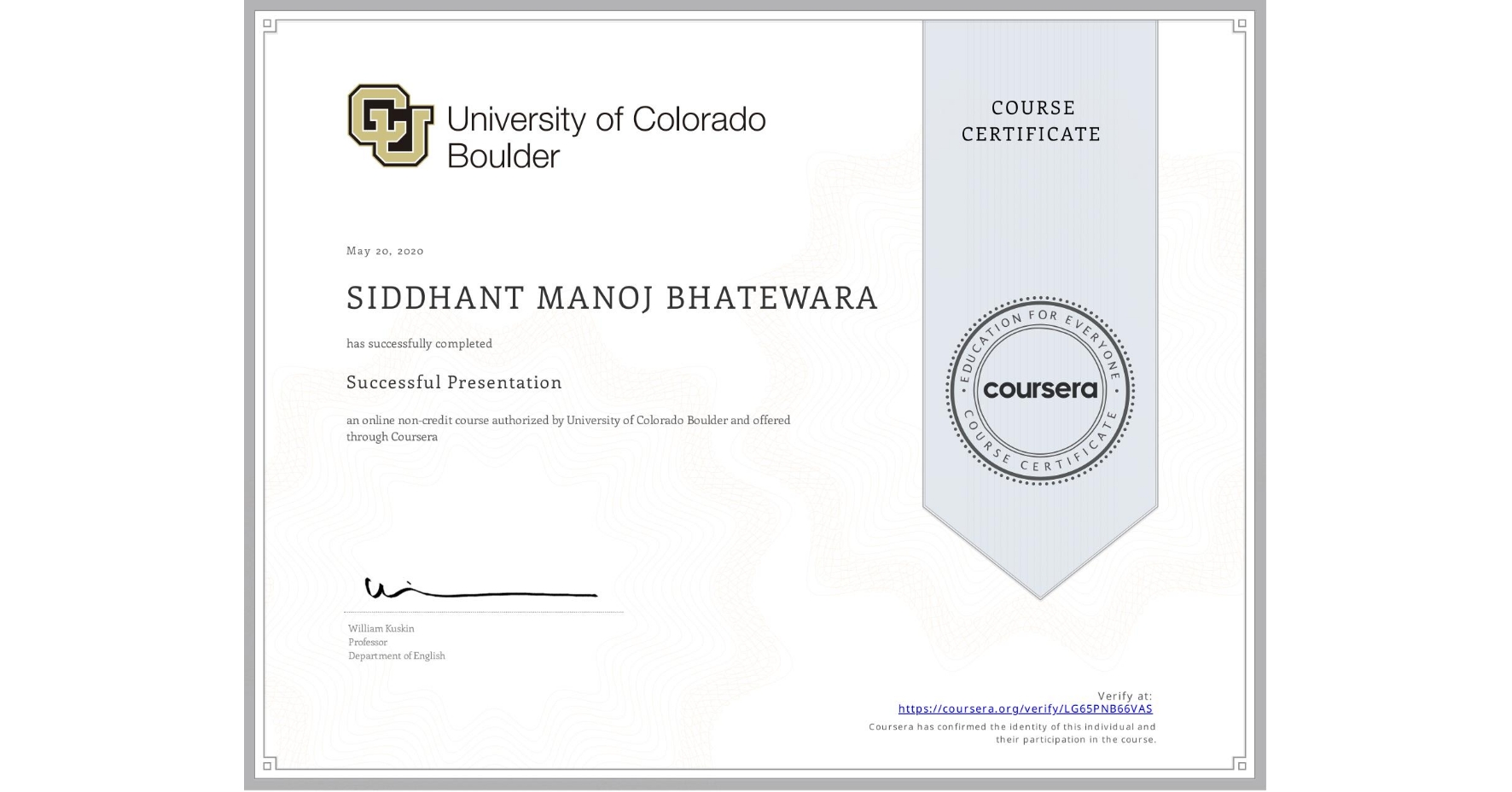 View certificate for SIDDHANT MANOJ BHATEWARA, Successful Presentation, an online non-credit course authorized by University of Colorado Boulder and offered through Coursera