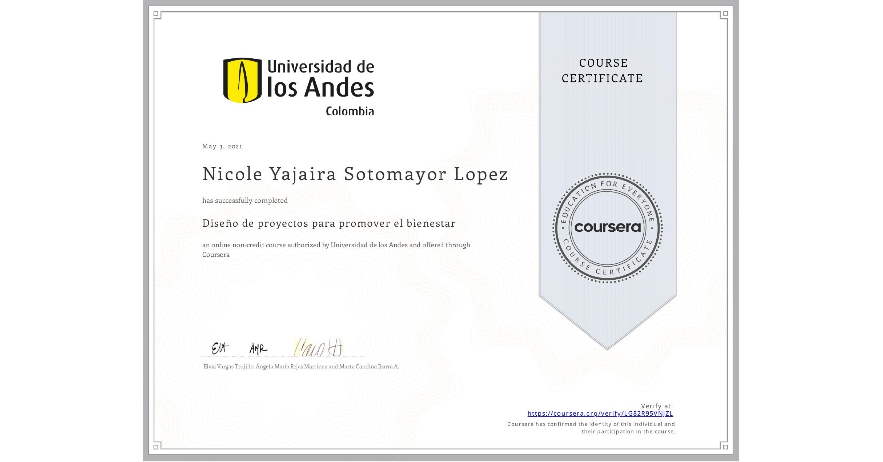 View certificate for Nicole Yajaira Sotomayor Lopez, Diseño de proyectos para promover el bienestar, an online non-credit course authorized by Universidad de los Andes and offered through Coursera