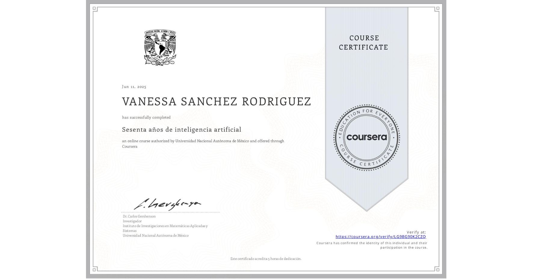 View certificate for VANESSA SANCHEZ RODRIGUEZ, Sesenta años de inteligencia artificial, an online non-credit course authorized by Universidad Nacional Autónoma de México and offered through Coursera
