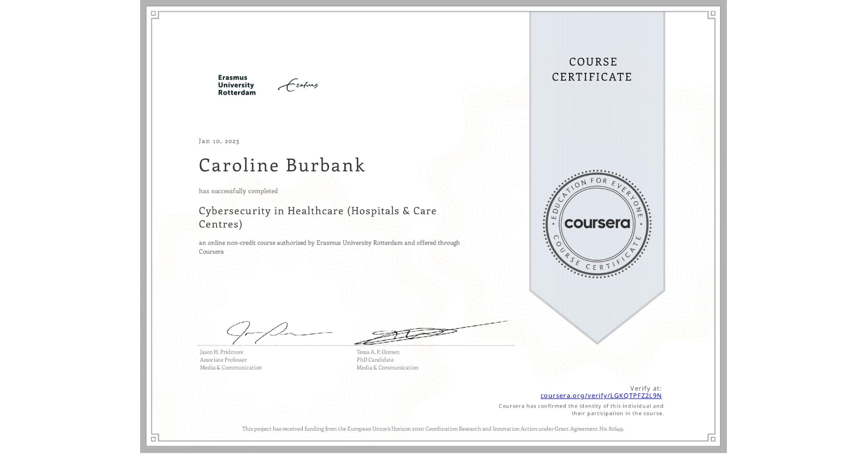 View certificate for Caroline Burbank, Cybersecurity in Healthcare (Hospitals & Care Centres), an online non-credit course authorized by Erasmus University Rotterdam and offered through Coursera