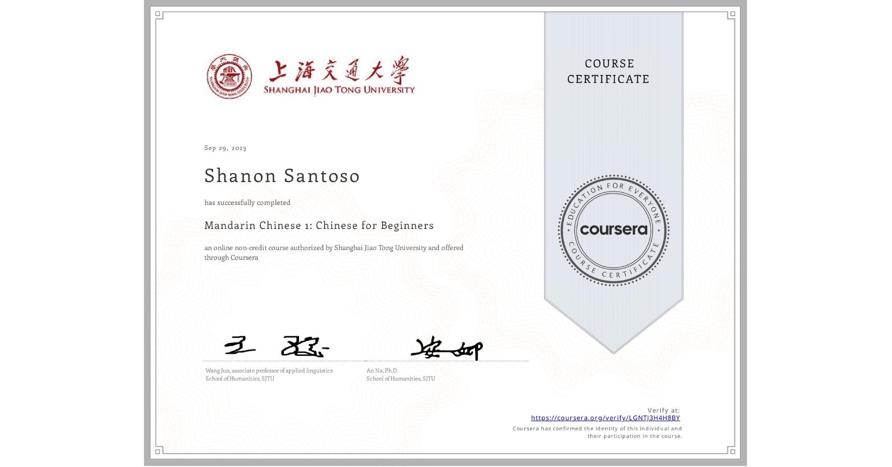 View certificate for Shanon Santoso, Mandarin Chinese 1: Chinese for Beginners, an online non-credit course authorized by Shanghai Jiao Tong University and offered through Coursera
