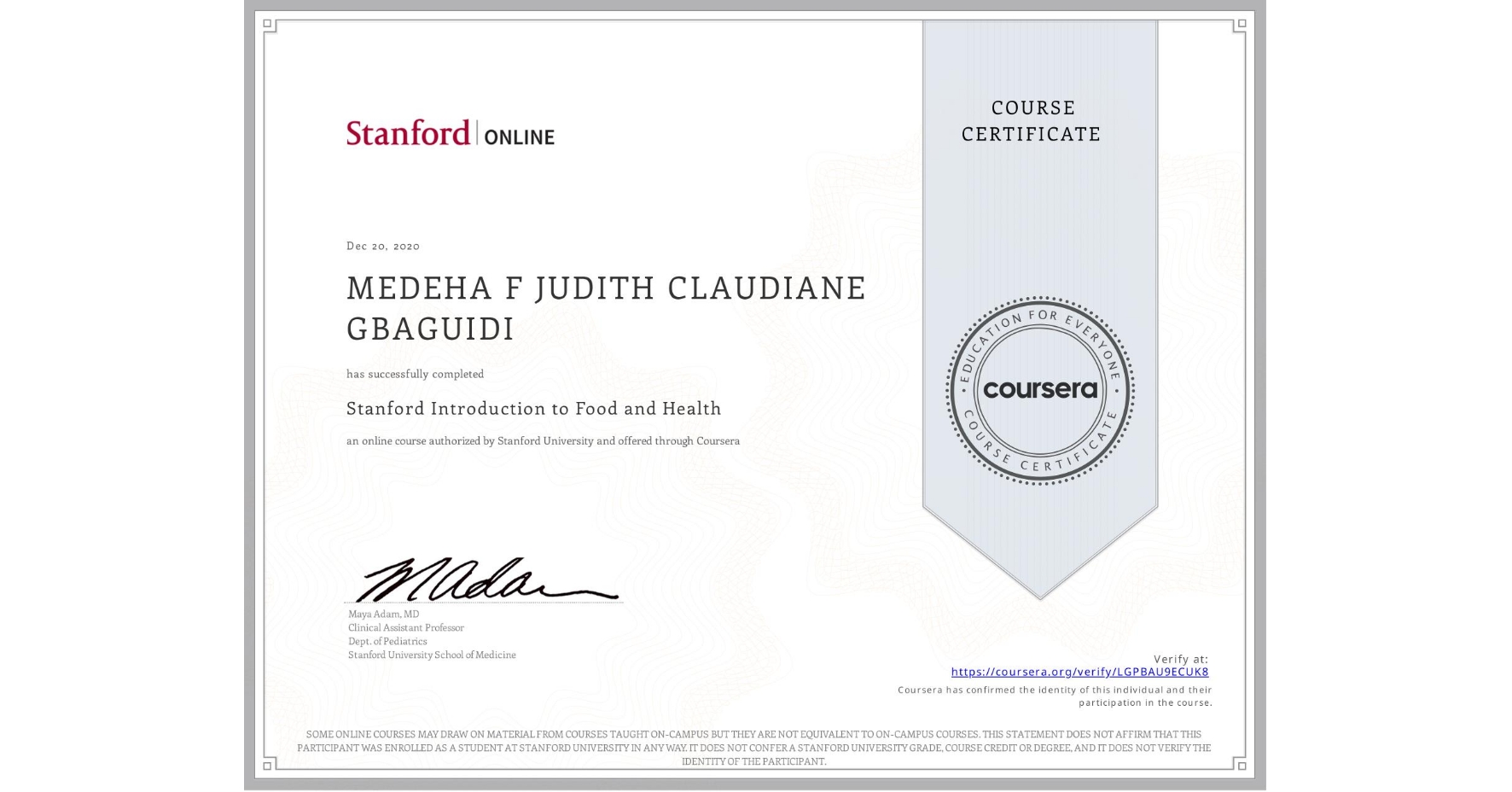 View certificate for MEDEHA F JUDITH CLAUDIANE GBAGUIDI, Stanford Introduction to Food and Health, an online non-credit course authorized by Stanford University and offered through Coursera