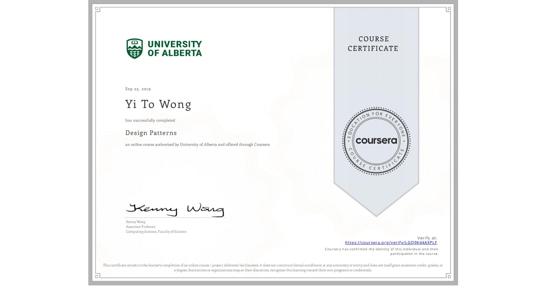 View certificate for Yi To Wong, Design Patterns, an online non-credit course authorized by University of Alberta and offered through Coursera