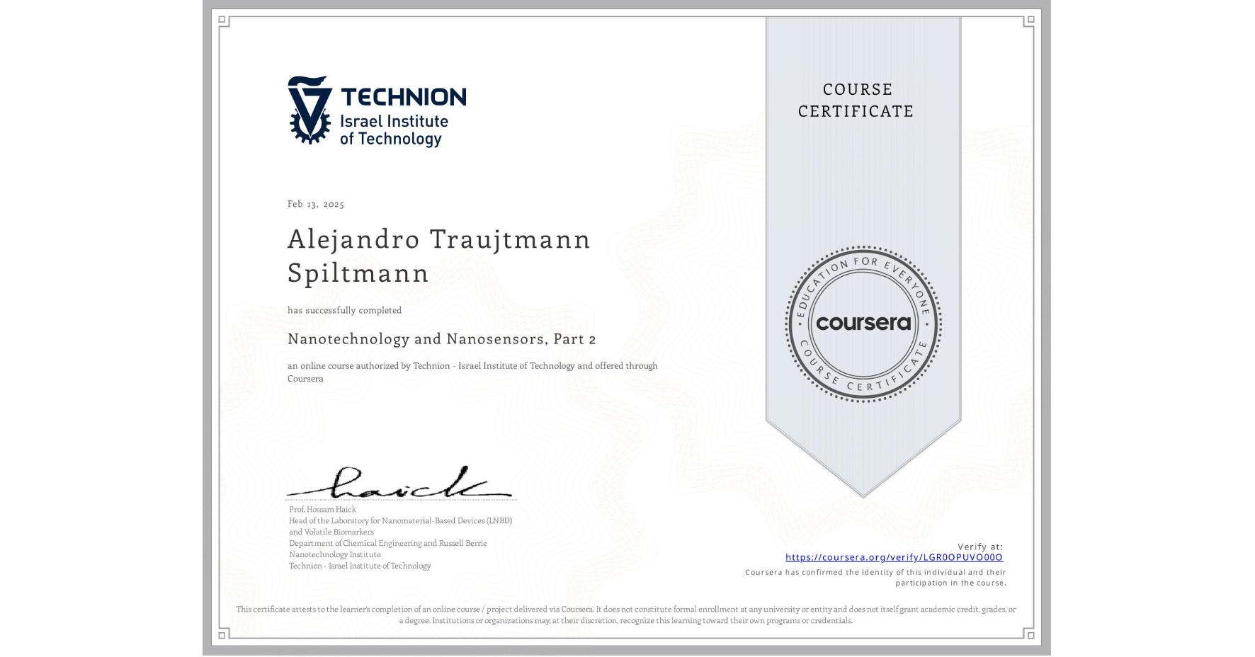 View certificate for Alejandro Traujtmann Spiltmann, Nanotechnology and Nanosensors, Part 2, an online non-credit course authorized by Technion - Israel Institute of Technology and offered through Coursera