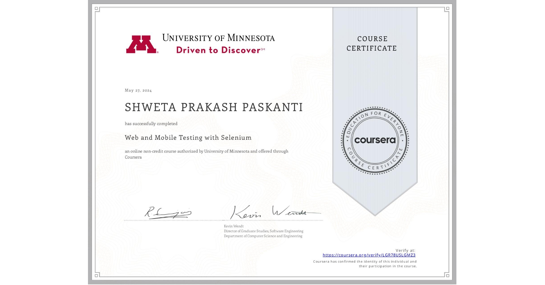 View certificate for SHWETA PRAKASH PASKANTI, Web and Mobile Testing with Selenium, an online non-credit course authorized by University of Minnesota and offered through Coursera