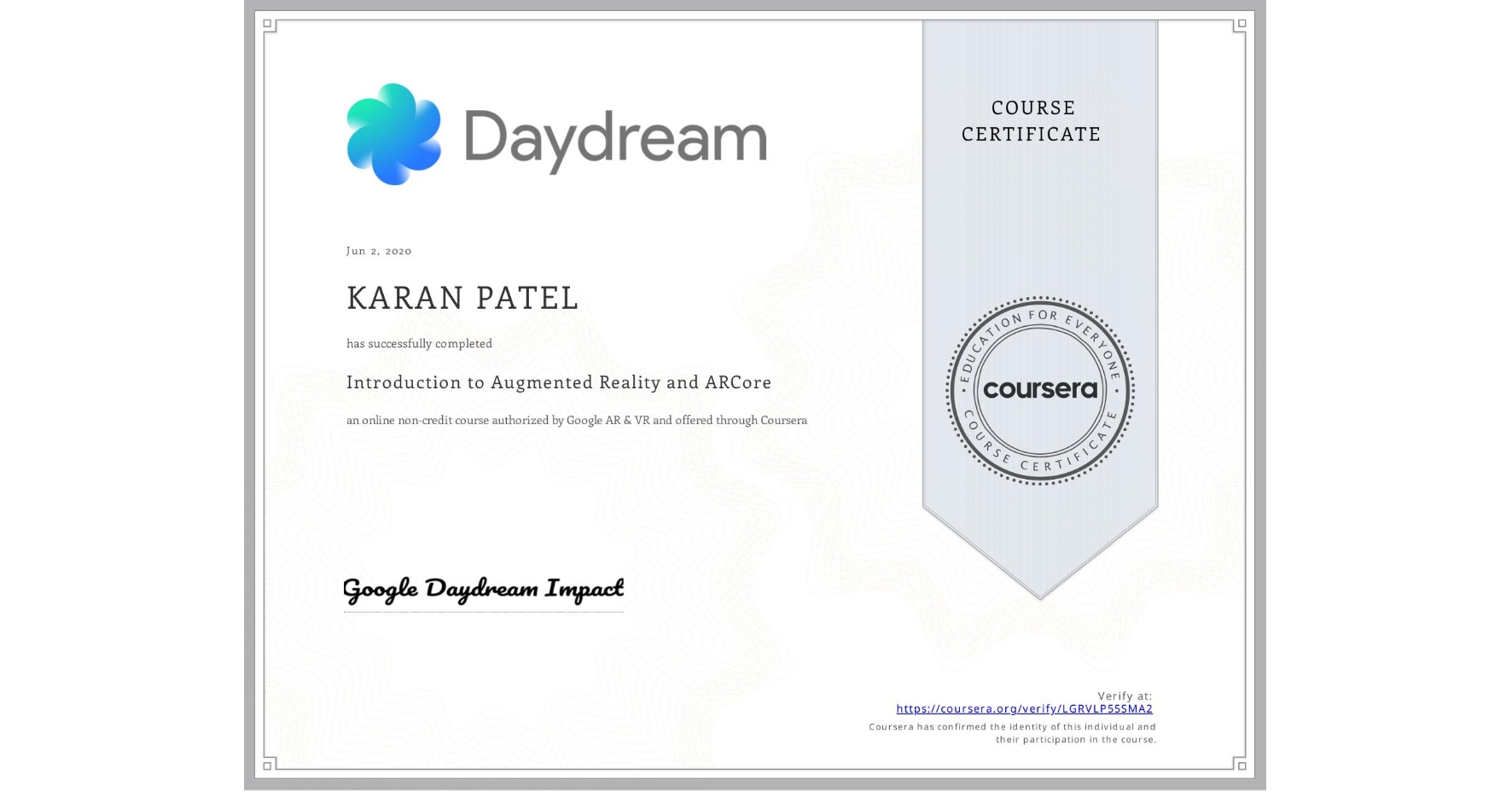 View certificate for KARAN PATEL, Introduction to Augmented Reality and ARCore, an online non-credit course authorized by Google AR & VR and offered through Coursera