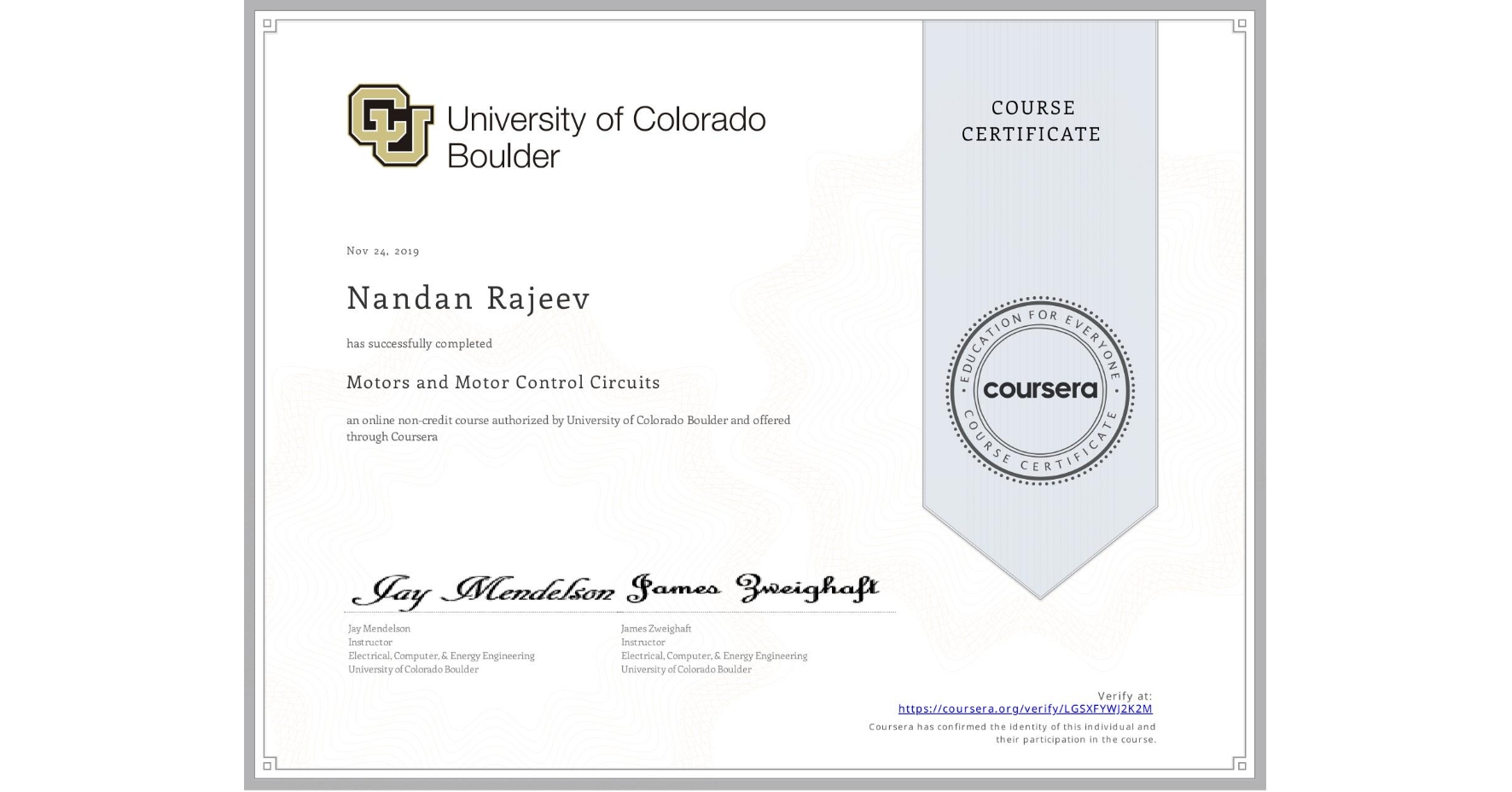 View certificate for Nandan Rajeev, Motors and Motor Control Circuits, an online non-credit course authorized by University of Colorado Boulder and offered through Coursera
