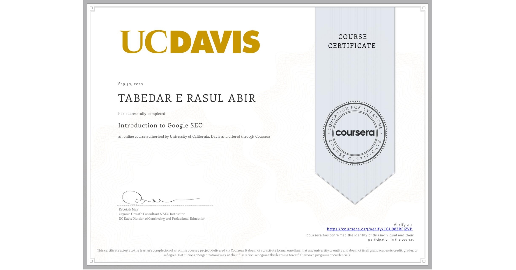 View certificate for TABEDAR E RASUL  ABIR, Introduction to Google SEO, an online non-credit course authorized by University of California, Davis and offered through Coursera
