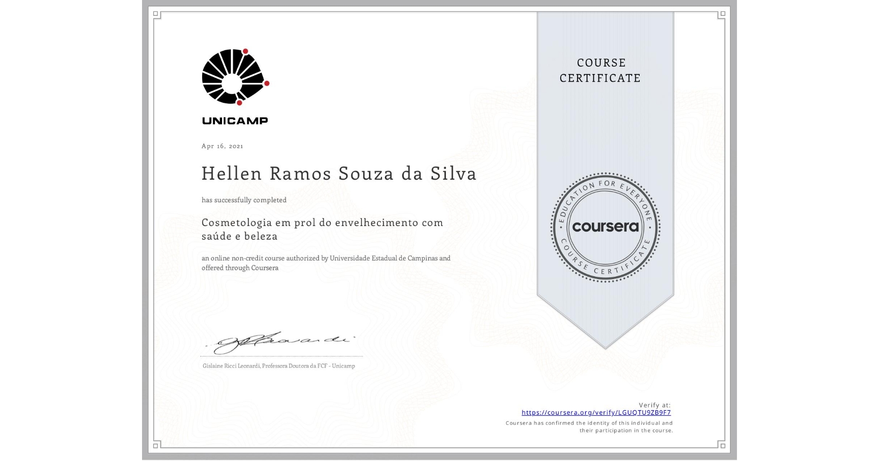 View certificate for Hellen Ramos Souza da Silva, Cosmetologia em prol do envelhecimento com saúde e beleza, an online non-credit course authorized by Universidade Estadual de Campinas and offered through Coursera