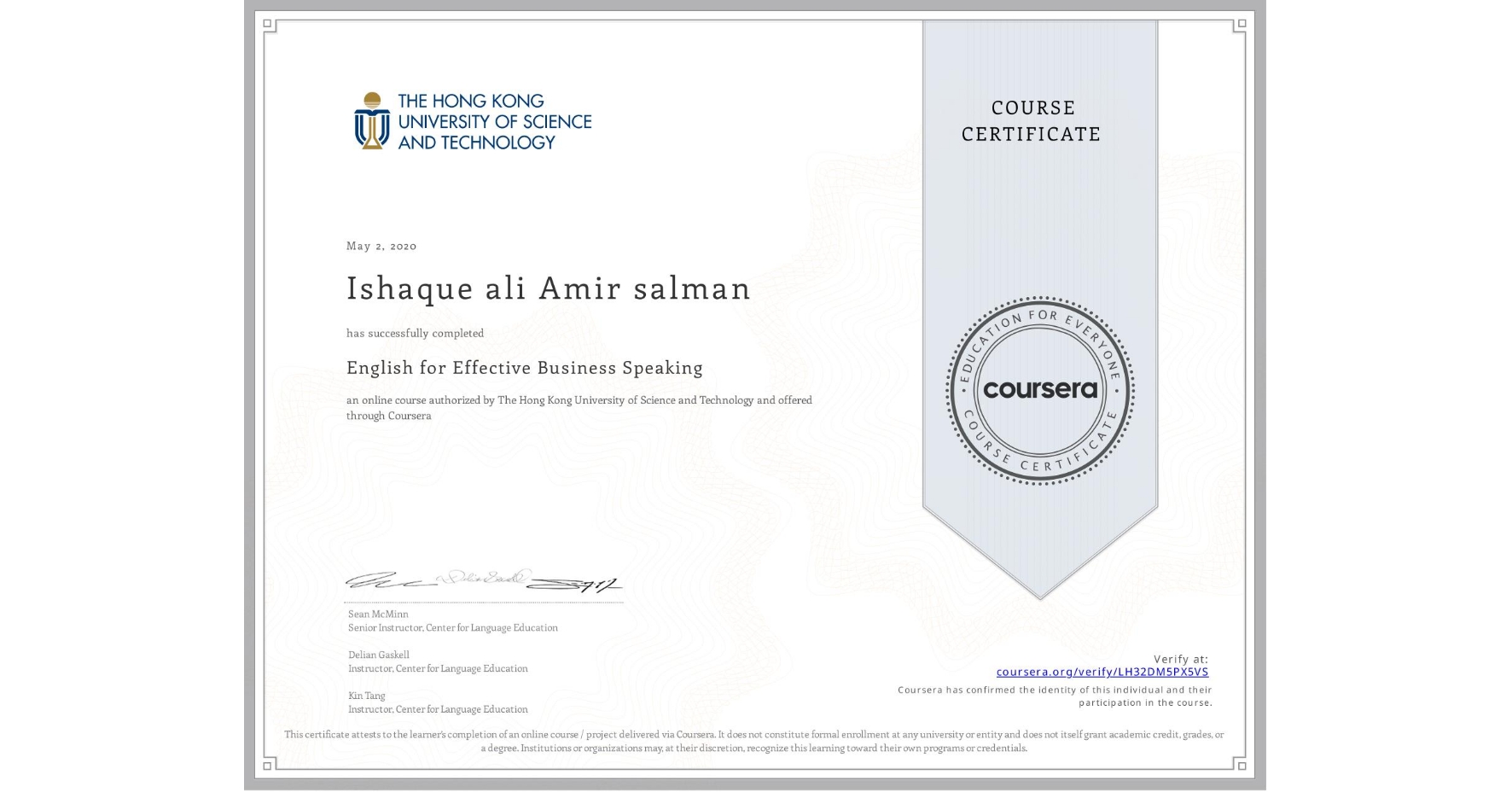 View certificate for Ishaque ali Amir salman , English for Effective Business Speaking, an online non-credit course authorized by The Hong Kong University of Science and Technology and offered through Coursera