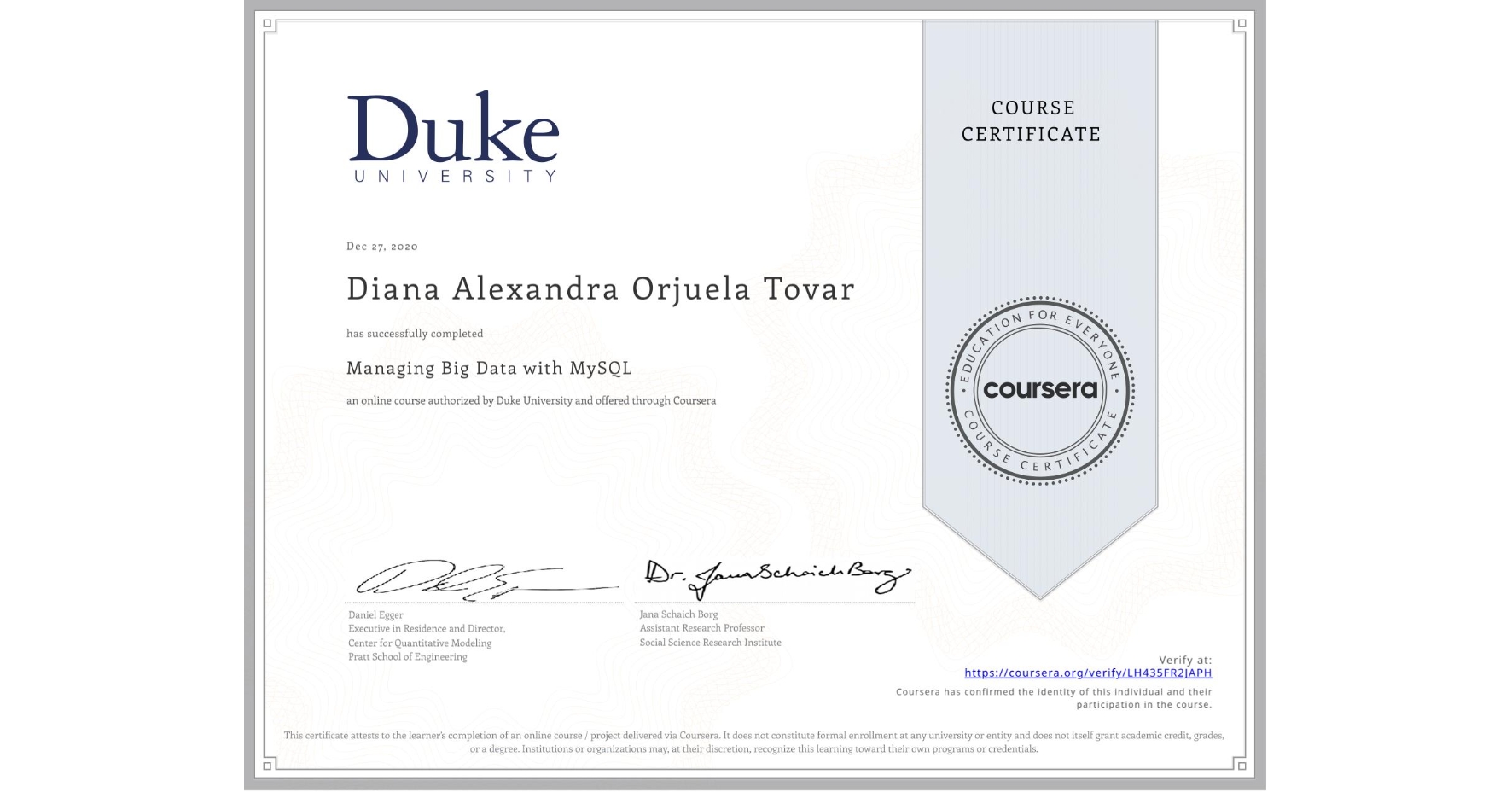 View certificate for Diana Alexandra Orjuela Tovar, Managing Big Data with MySQL, an online non-credit course authorized by Duke University and offered through Coursera