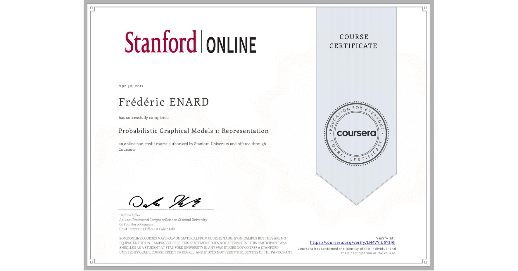 View certificate for Frédéric ENARD, Probabilistic Graphical Models 1: Representation, an online non-credit course authorized by Stanford University and offered through Coursera