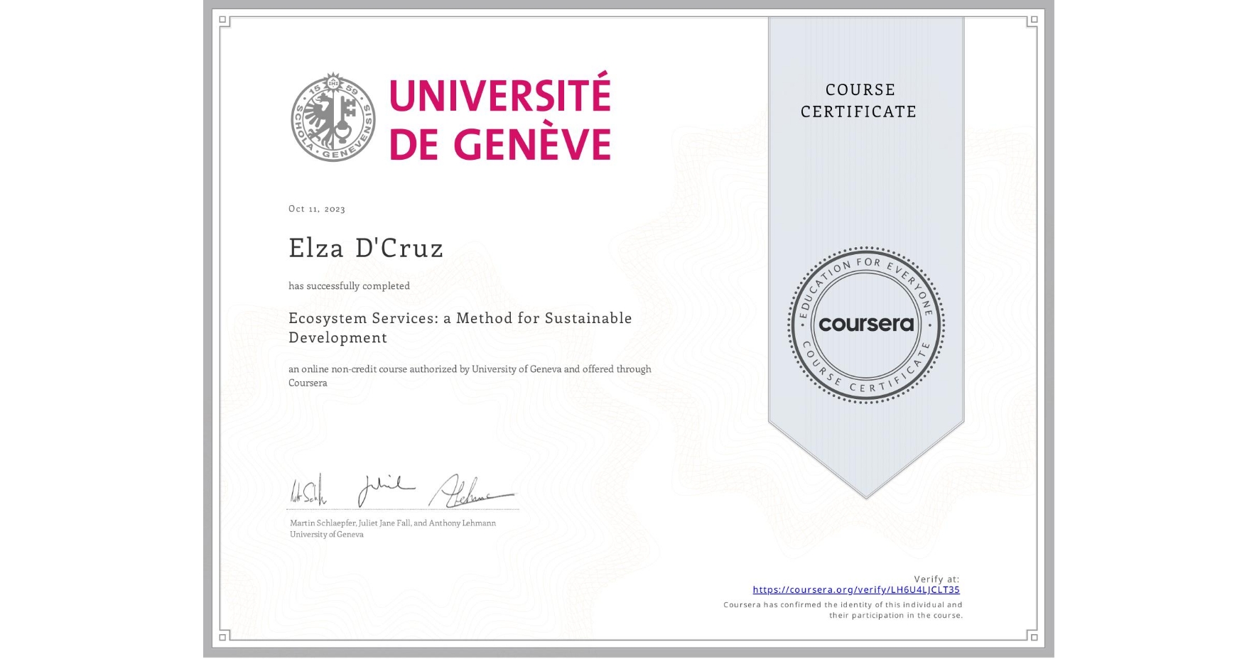 View certificate for Elza D'Cruz, Ecosystem Services: a Method for Sustainable Development, an online non-credit course authorized by University of Geneva and offered through Coursera