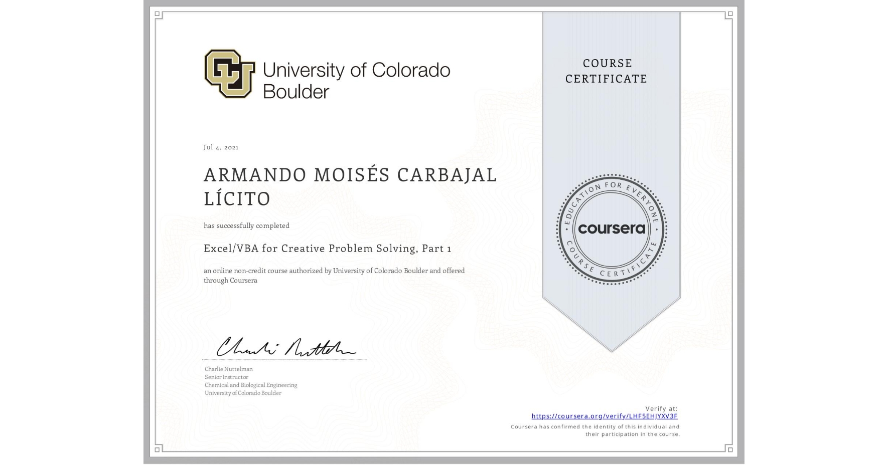 View certificate for ARMANDO MOISÉS CARBAJAL LÍCITO, Excel/VBA for Creative Problem Solving, Part 1, an online non-credit course authorized by University of Colorado Boulder and offered through Coursera