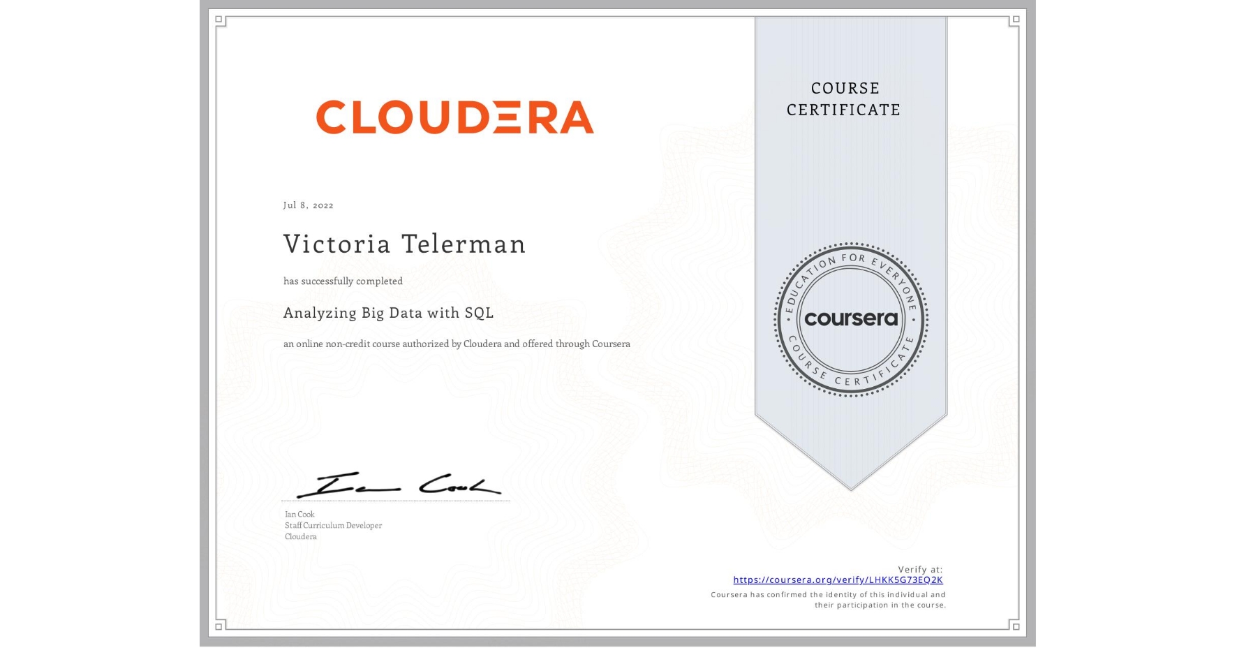 View certificate for Victoria Telerman, Analyzing Big Data with SQL, an online non-credit course authorized by Cloudera and offered through Coursera