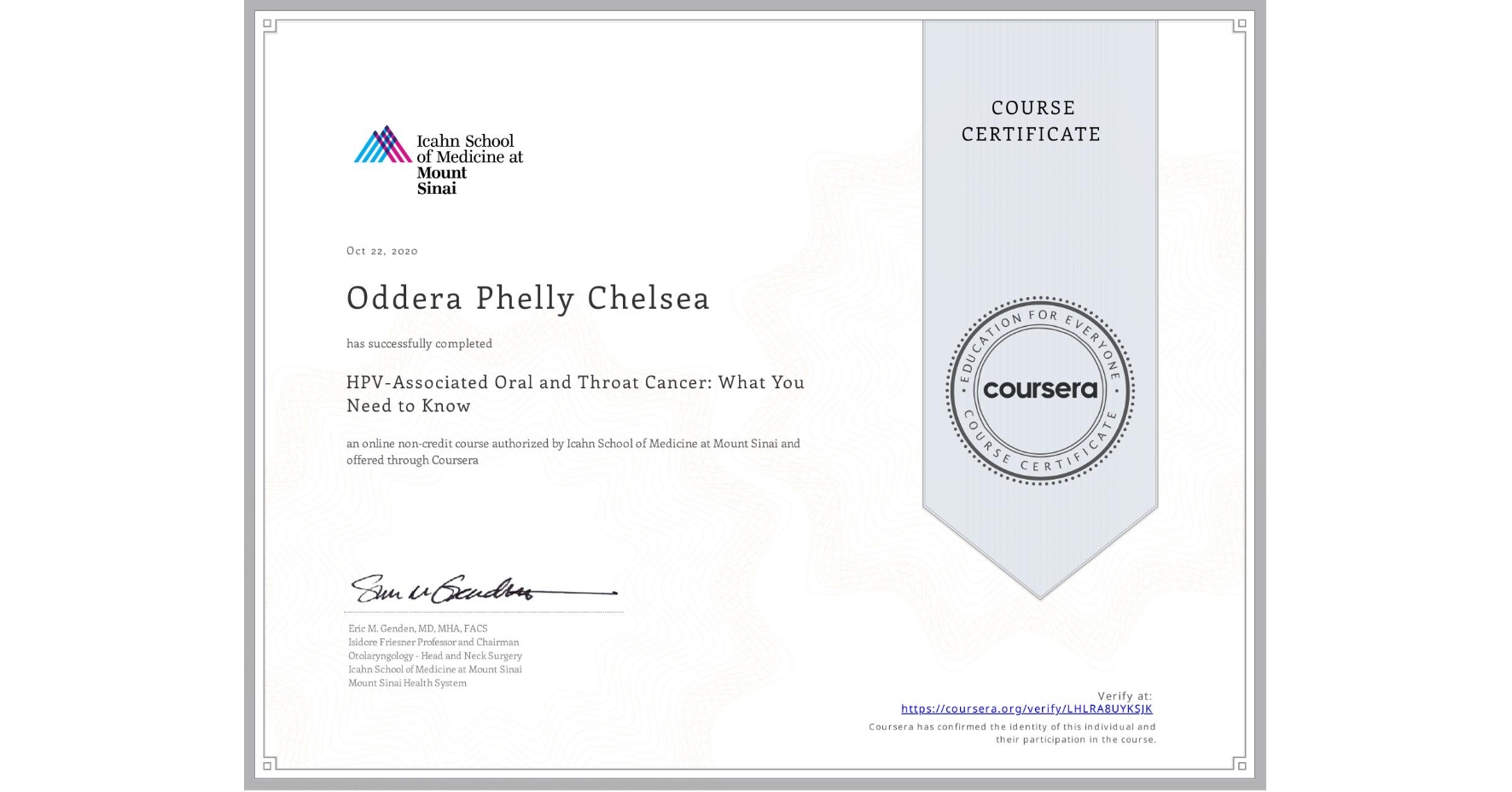 View certificate for Oddera Phelly Chelsea, HPV-Associated Oral and Throat Cancer: What You Need to Know, an online non-credit course authorized by Icahn School of Medicine at Mount Sinai and offered through Coursera