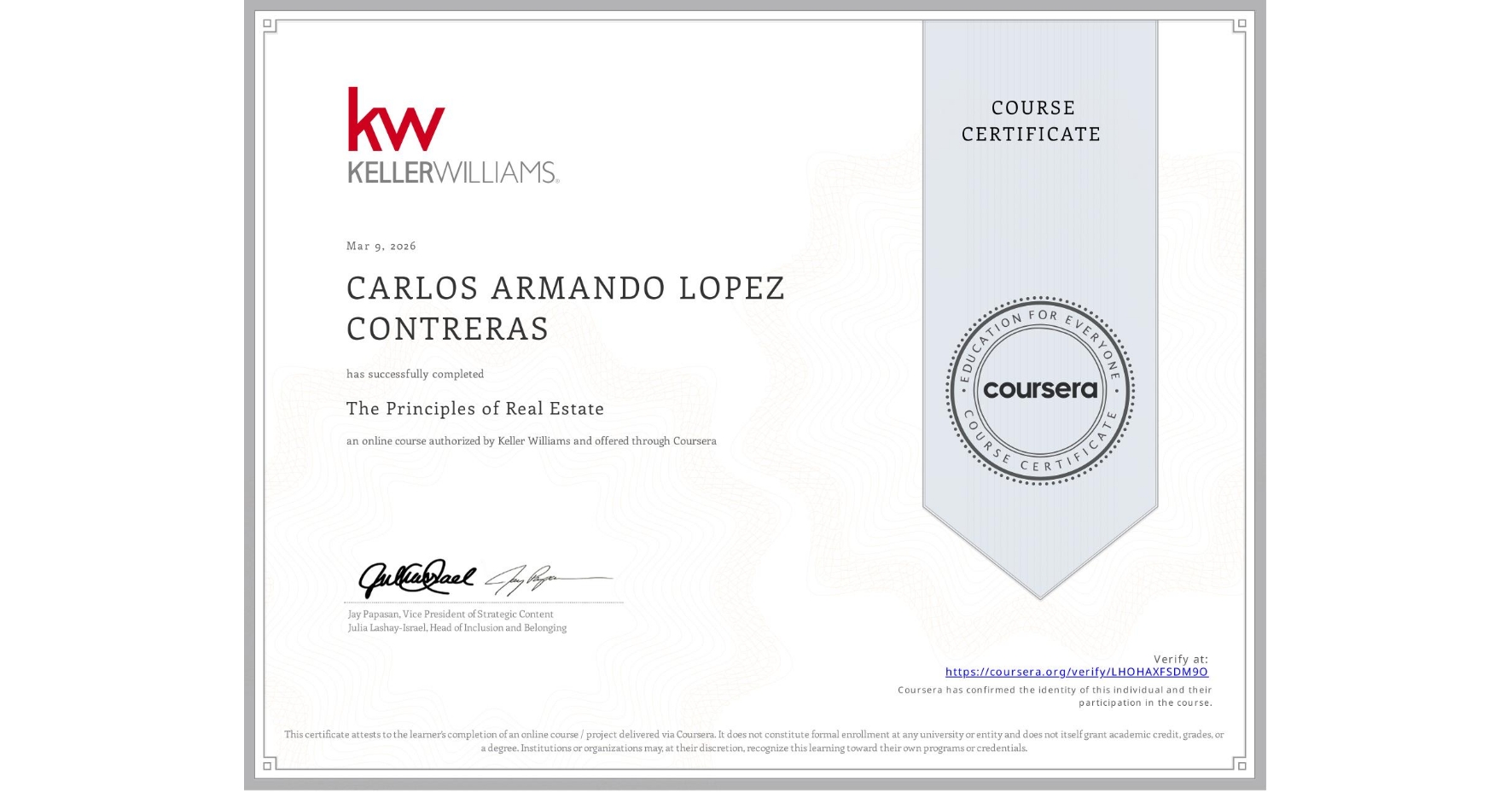 View certificate for CARLOS ARMANDO LOPEZ CONTRERAS, The Principles of Real Estate, an online non-credit course authorized by Keller Williams and offered through Coursera