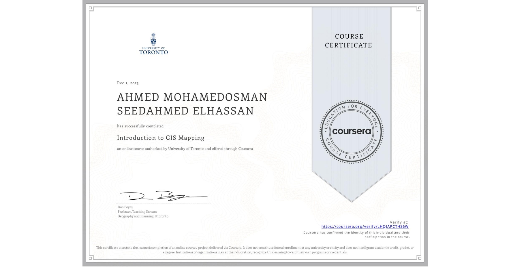 View certificate for AHMED MOHAMEDOSMAN SEEDAHMED ELHASSAN, Introduction to GIS Mapping, an online non-credit course authorized by University of Toronto and offered through Coursera