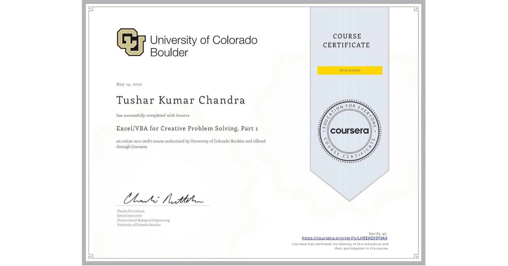 View certificate for Tushar Kumar Chandra, Excel/VBA for Creative Problem Solving, Part 1, an online non-credit course authorized by University of Colorado Boulder and offered through Coursera