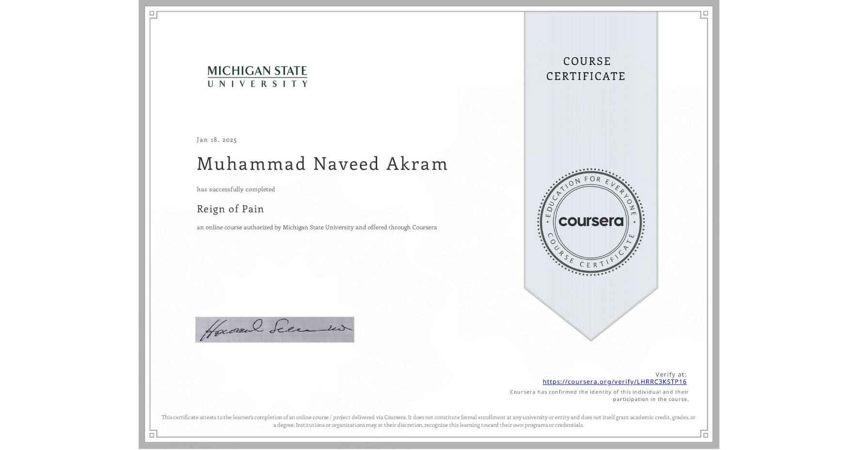 View certificate for Muhammad Naveed  Akram, Reign of Pain, an online non-credit course authorized by Michigan State University and offered through Coursera