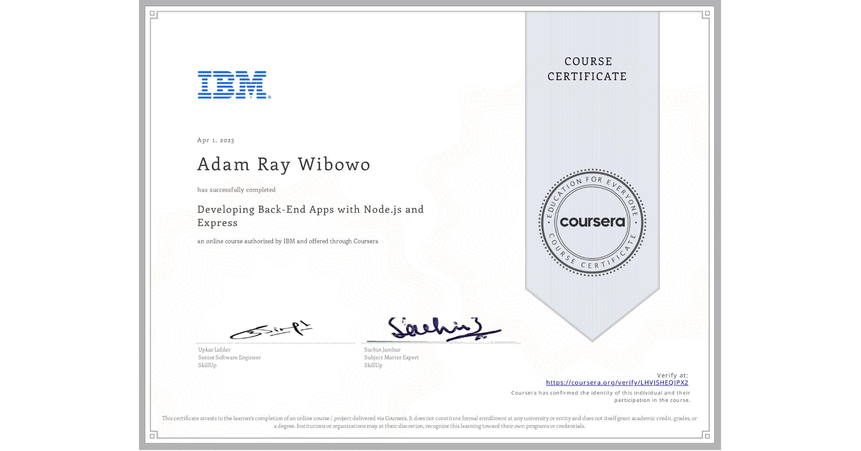 View certificate for Adam Ray Wibowo, Developing Back-End Apps with Node.js and Express, an online non-credit course authorized by IBM and offered through Coursera