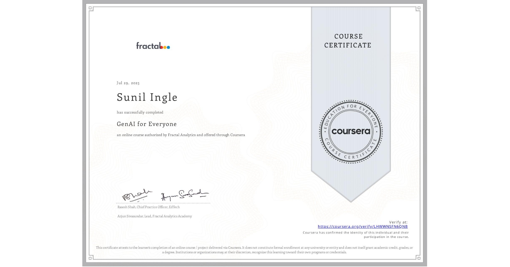 View certificate for Sunil Ingle, GenAI for Everyone, an online non-credit course authorized by Fractal Analytics and offered through Coursera