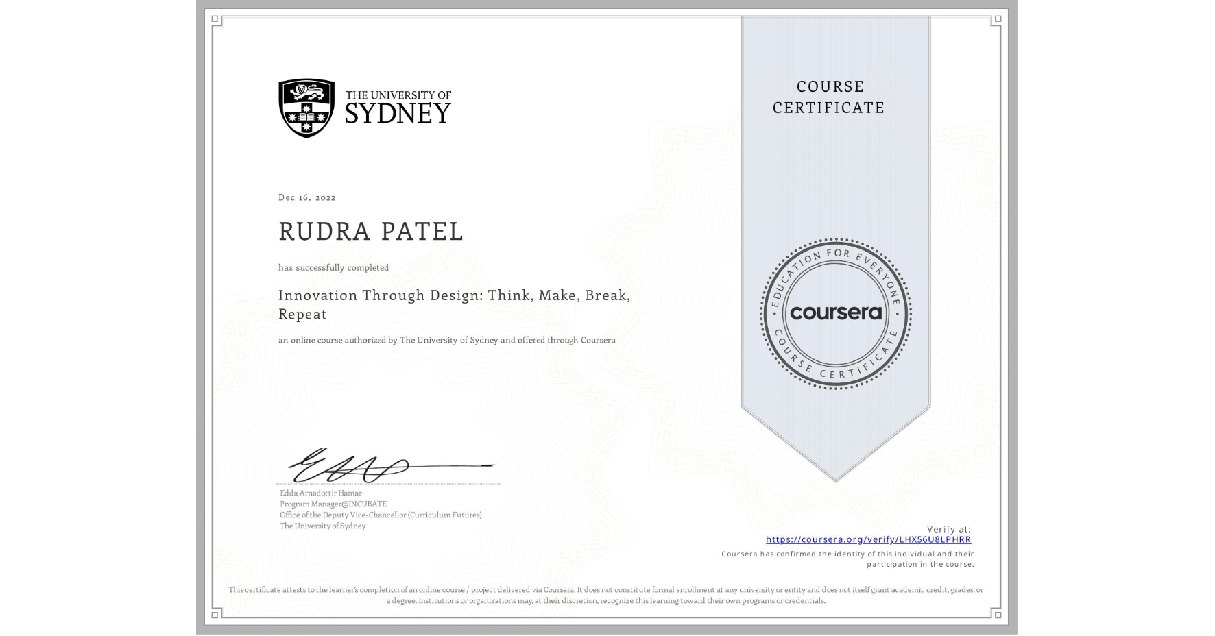View certificate for RUDRA PATEL, Innovation Through Design: Think, Make, Break, Repeat, an online non-credit course authorized by The University of Sydney and offered through Coursera