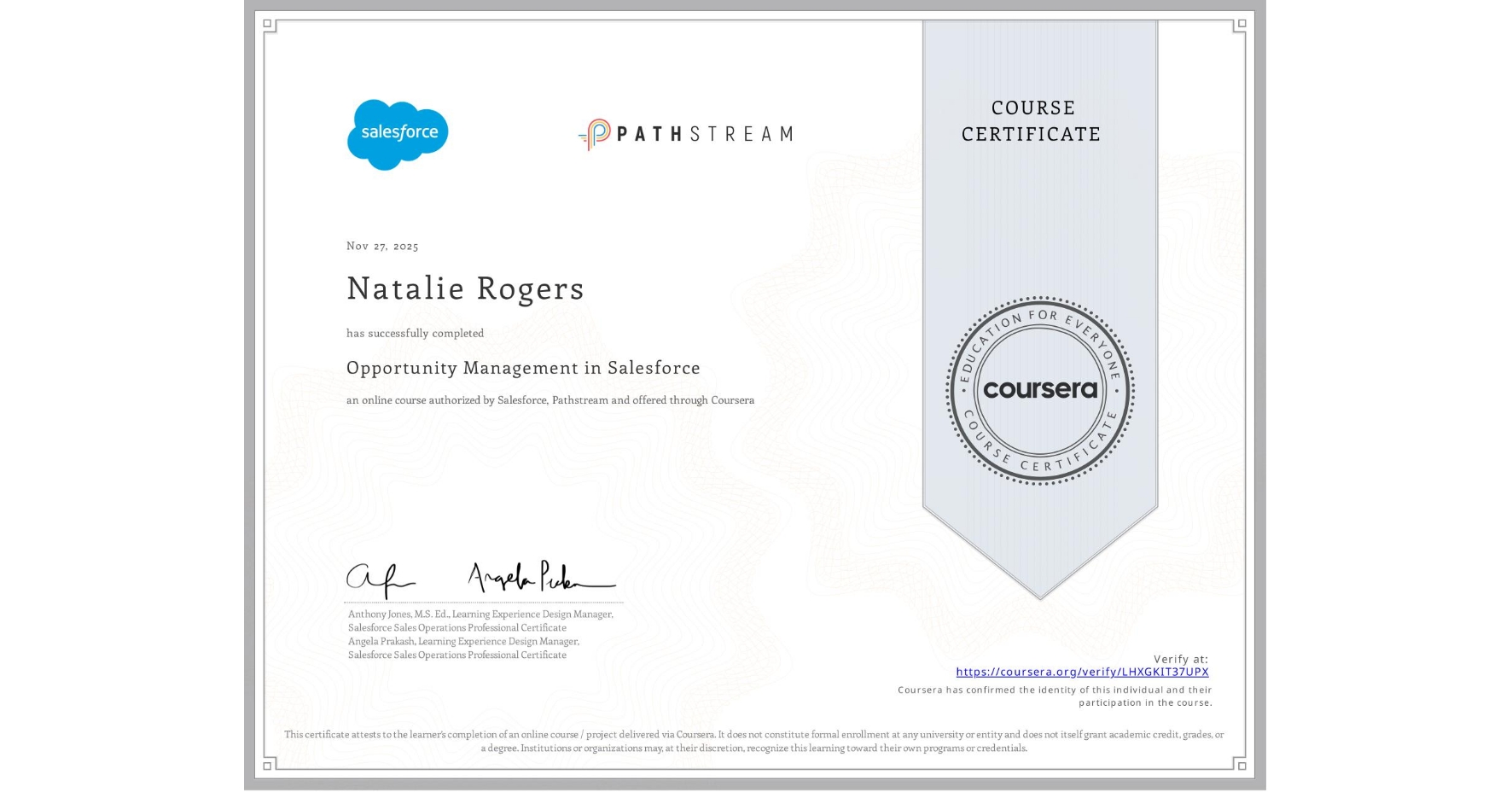 View certificate for Natalie Rogers, Opportunity Management in Salesforce, an online non-credit course authorized by Salesforce & Pathstream and offered through Coursera