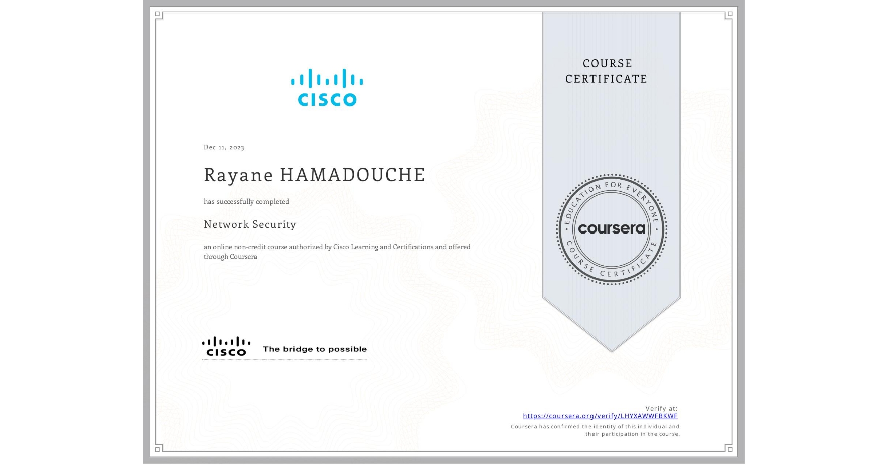View certificate for Rayane HAMADOUCHE, Network Security, an online non-credit course authorized by Cisco Learning and Certifications and offered through Coursera
