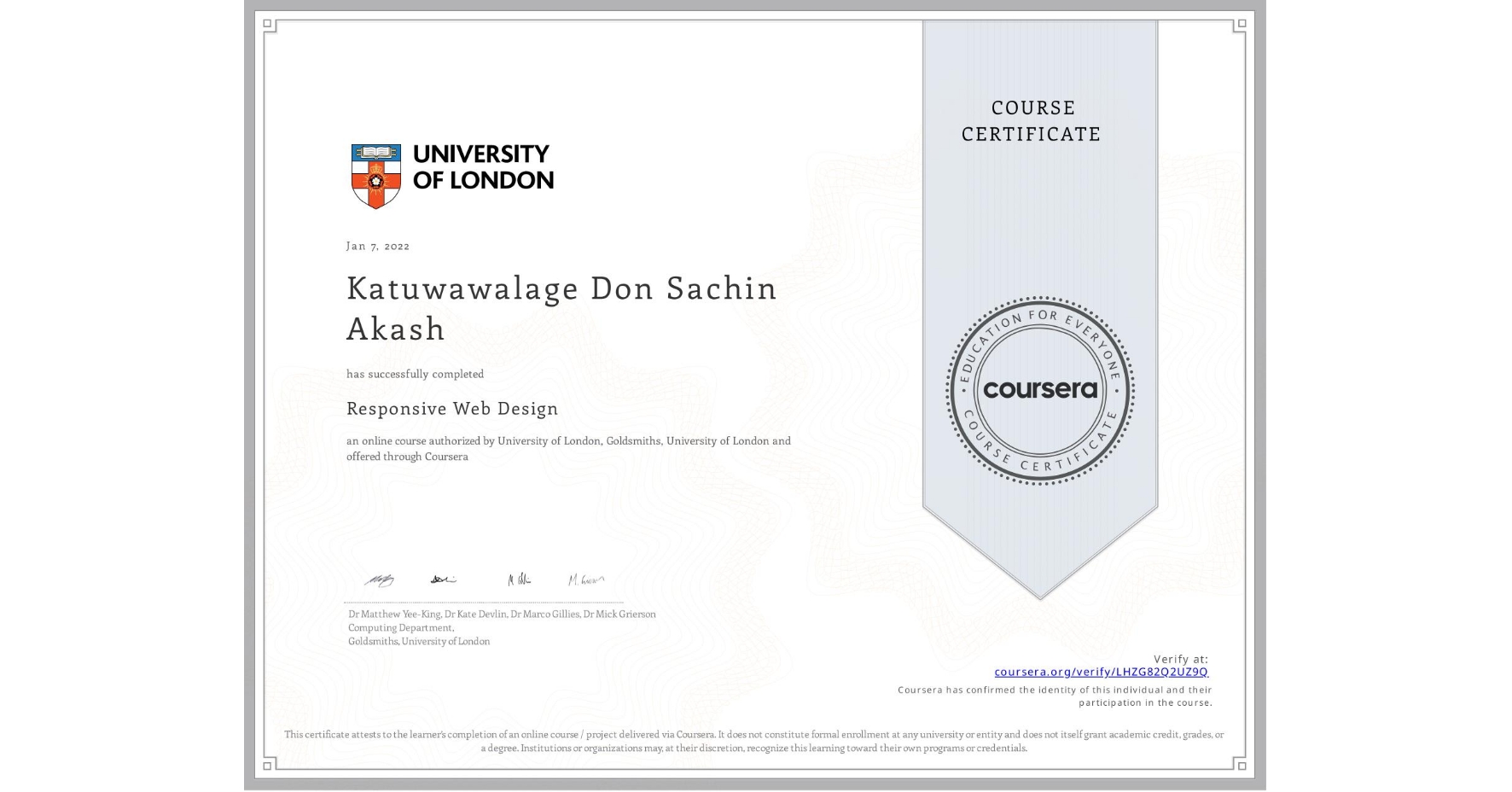 View certificate for Katuwawalage Don Sachin Akash, Responsive Web Design, an online non-credit course authorized by University of London & Goldsmiths, University of London and offered through Coursera