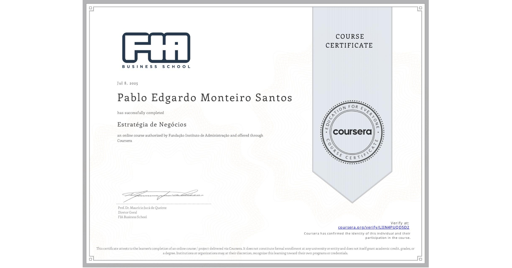 View certificate for Pablo Edgardo Monteiro Santos, Estratégia de Negócios, an online non-credit course authorized by Fundação Instituto de Administração and offered through Coursera