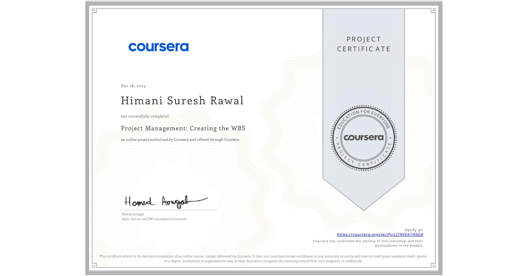 View certificate for Himani Suresh Rawal, Project Management: Creating the WBS, an online non-credit course authorized by Coursera and offered through Coursera