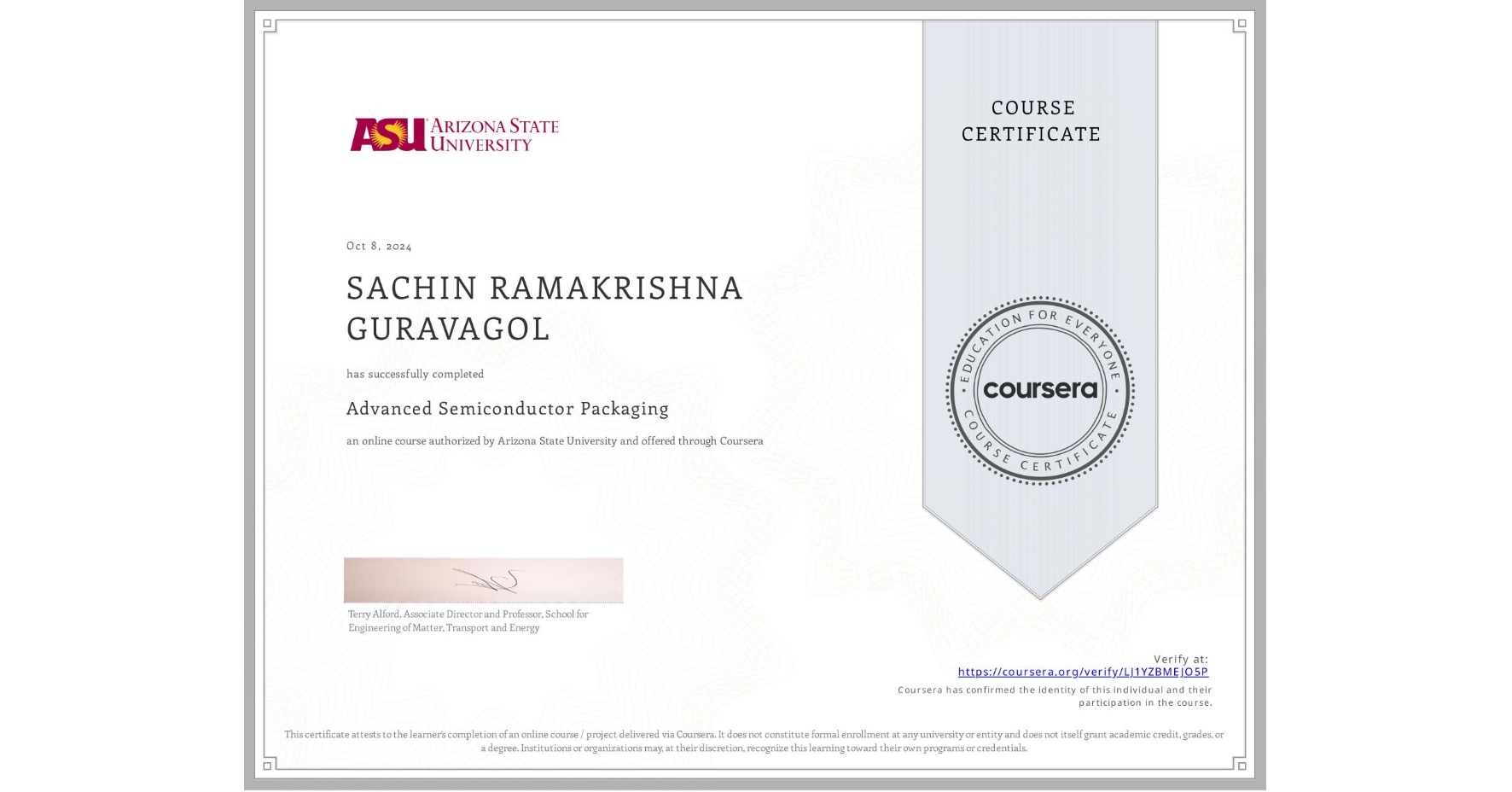 View certificate for SACHIN RAMAKRISHNA GURAVAGOL, Advanced Semiconductor Packaging, an online non-credit course authorized by Arizona State University and offered through Coursera