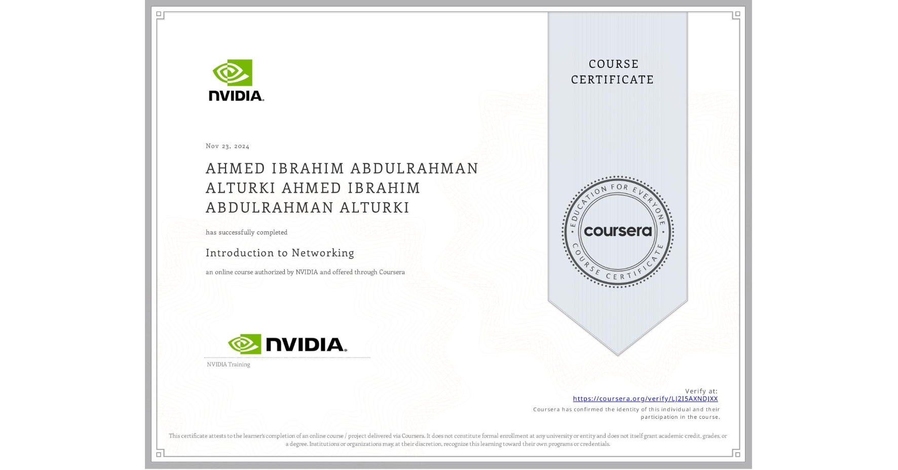 View certificate for AHMED IBRAHIM ABDULRAHMAN ALTURKI AHMED IBRAHIM ABDULRAHMAN ALTURKI, Introduction to Networking, an online non-credit course authorized by NVIDIA and offered through Coursera