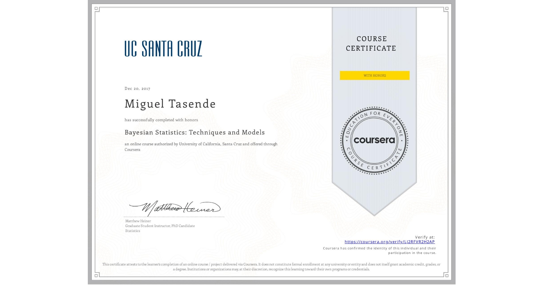 View certificate for Miguel Tasende, Bayesian Statistics: Techniques and Models, an online non-credit course authorized by University of California, Santa Cruz and offered through Coursera