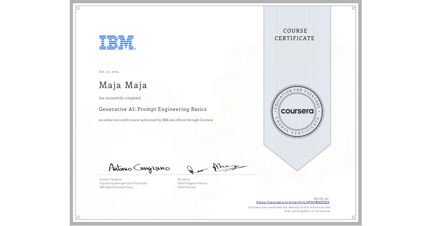 View certificate for Maja Maja, Generative AI: Prompt Engineering Basics, an online non-credit course authorized by IBM and offered through Coursera