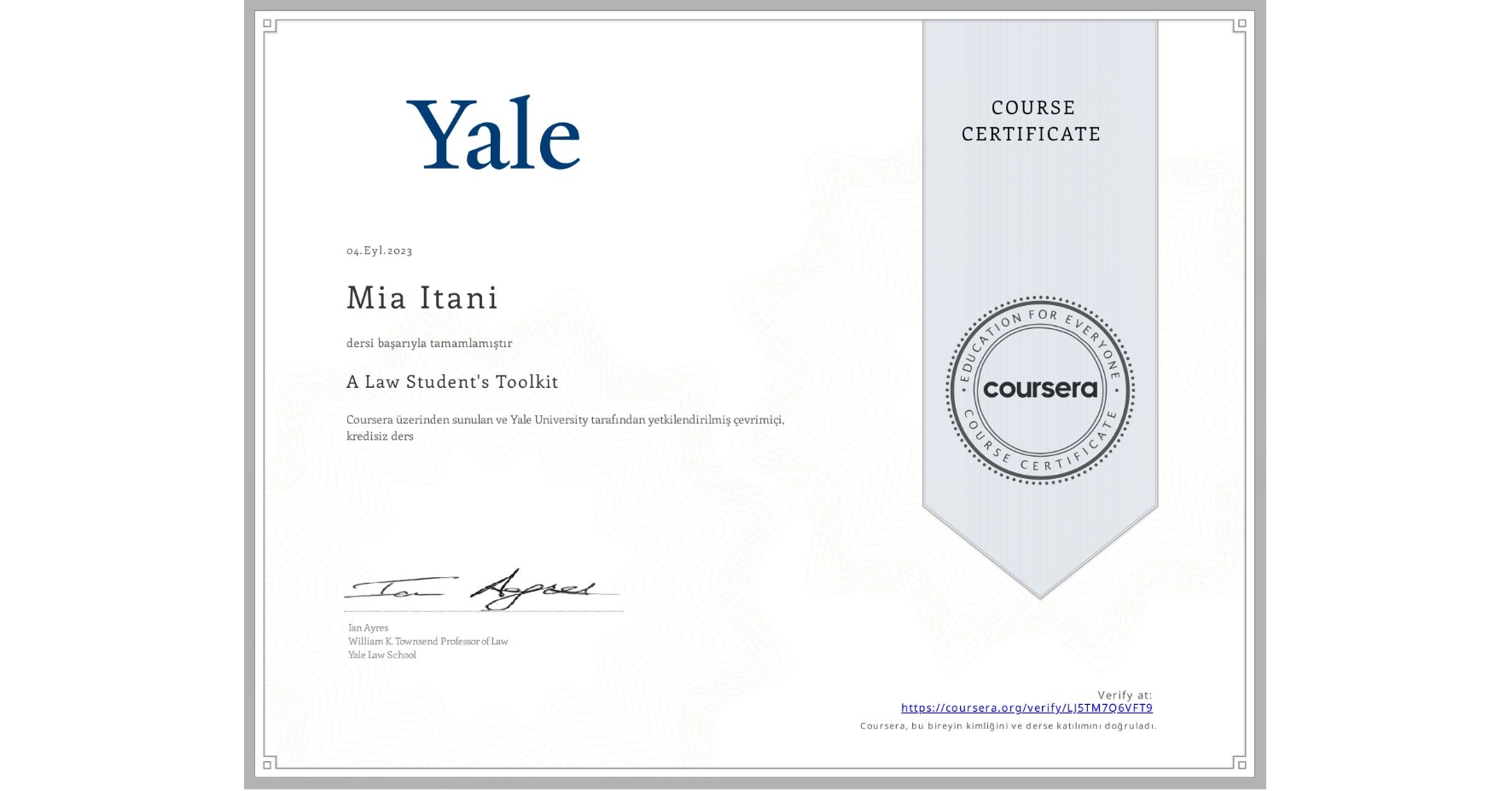 View certificate for Mia Itani, A Law Student's Toolkit, an online non-credit course authorized by Yale University and offered through Coursera