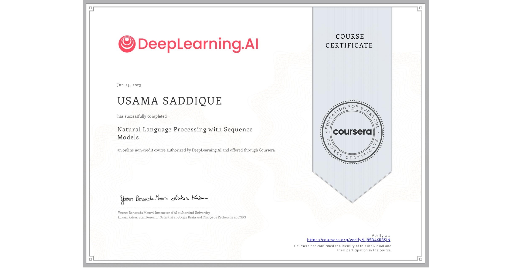 View certificate for USAMA SADDIQUE, Natural Language Processing with Sequence Models, an online non-credit course authorized by DeepLearning.AI and offered through Coursera
