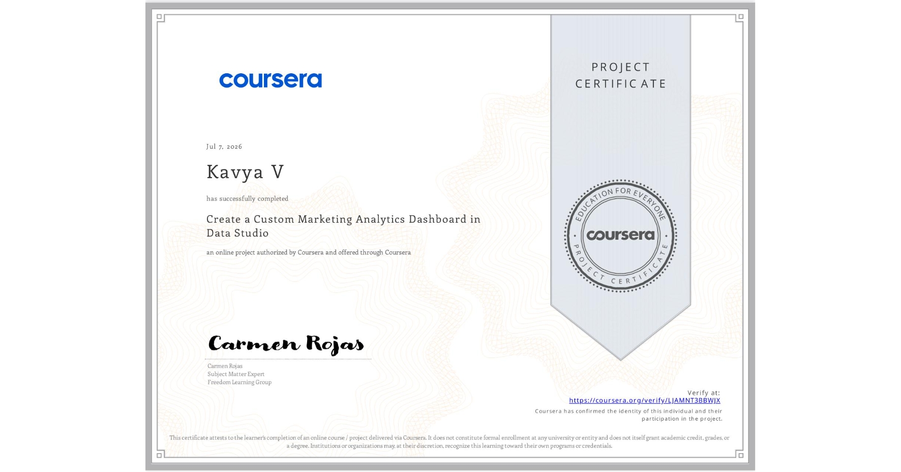 View certificate for Kavya V, Create a Custom Marketing Analytics Dashboard in Data Studio, an online non-credit course authorized by Coursera and offered through Coursera