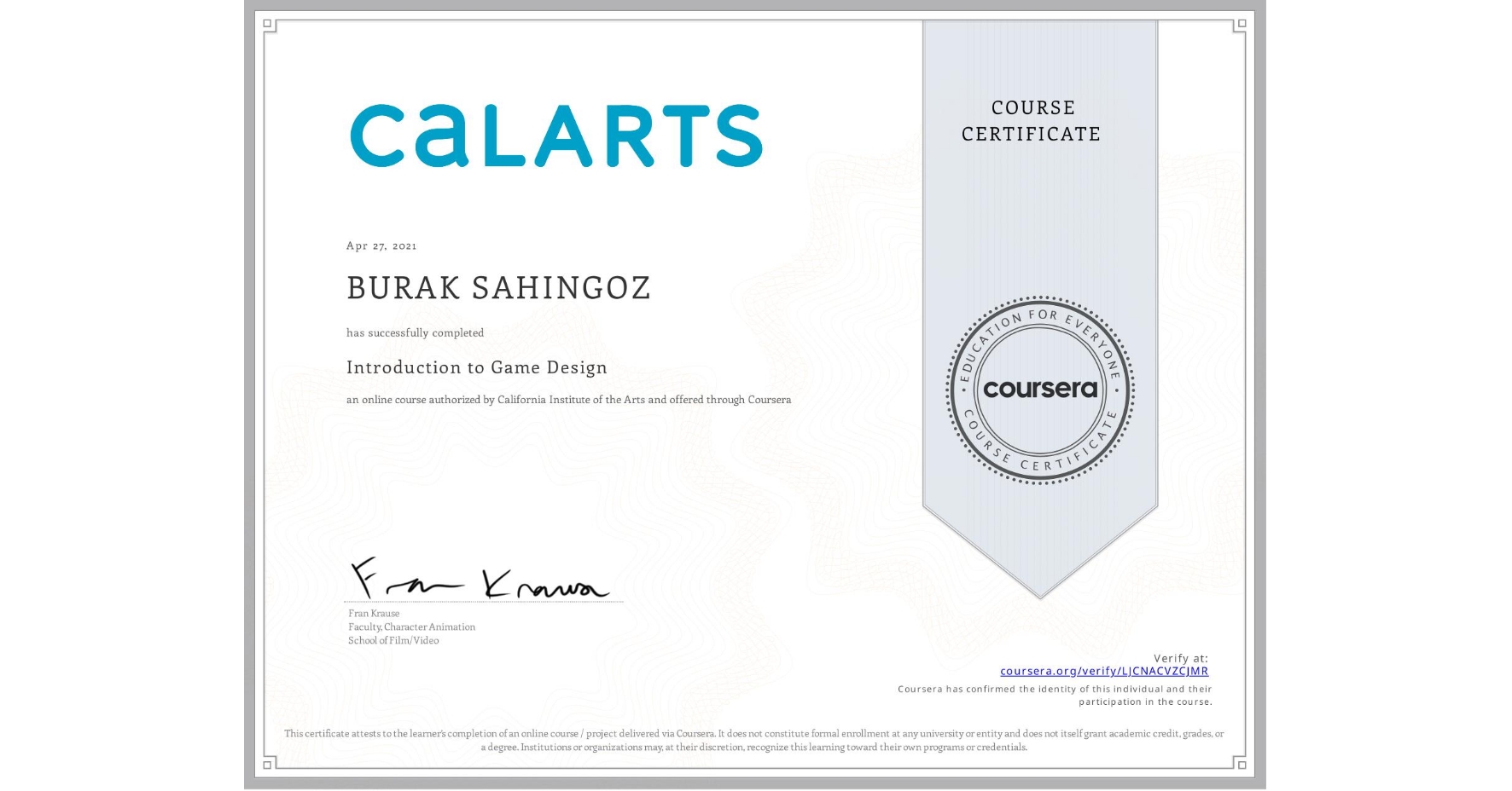 View certificate for BURAK SAHINGOZ, Introduction to Game Design, an online non-credit course authorized by California Institute of the Arts and offered through Coursera