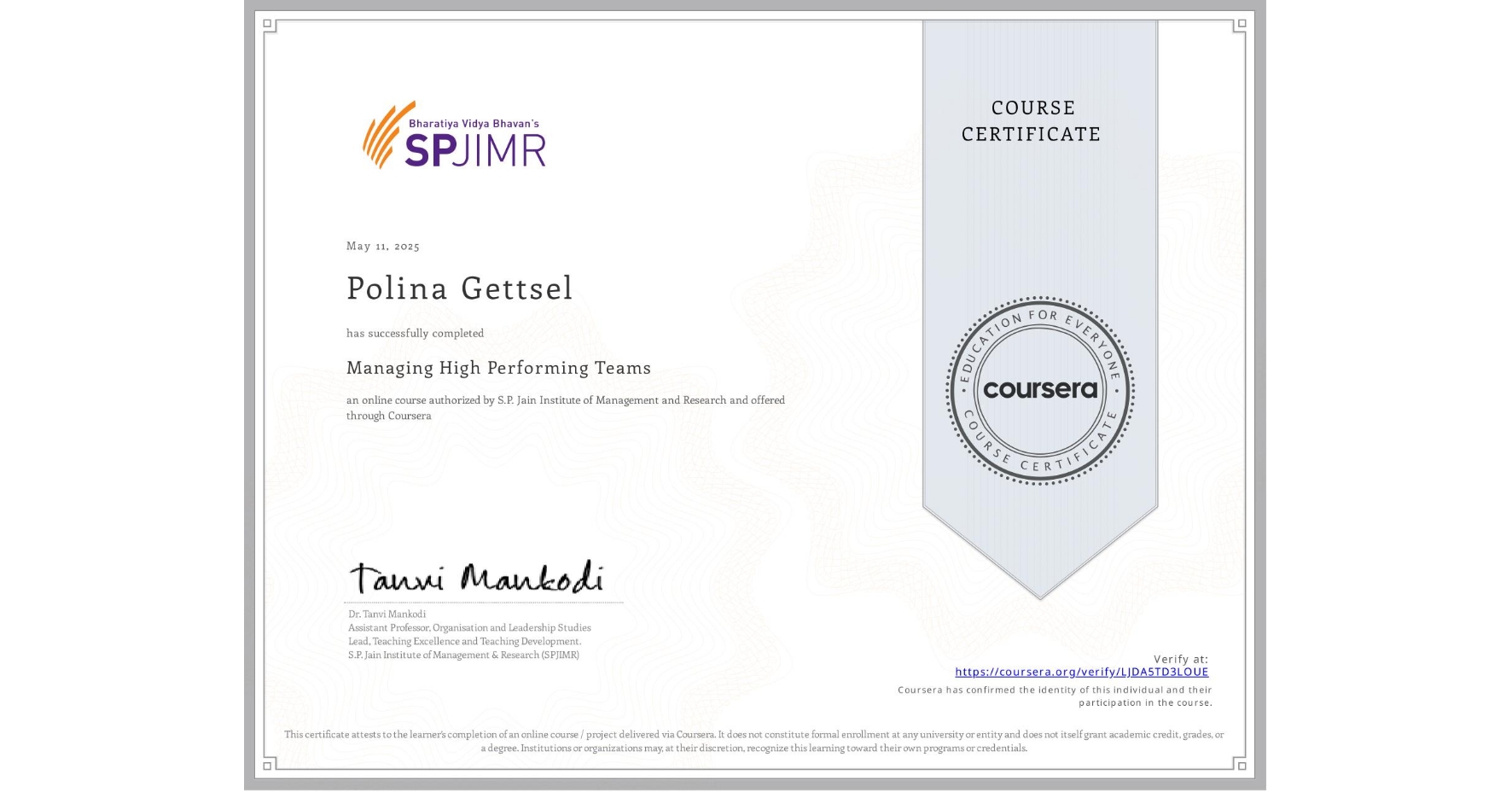 View certificate for Polina Gettsel, Managing High Performing Teams, an online non-credit course authorized by S.P. Jain Institute of Management and Research and offered through Coursera